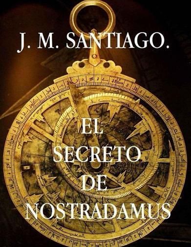 El Secreto de Nostradamus - J. M. Santiago