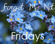 Forget Me Not Fridays